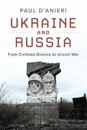 Ukraine and Russia : from civilized divorce to civil war /