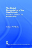 The global restructuring of the steel industry : innovatons, institutions, and industrial change /