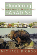 Plundering paradise : the hand of man on the Galápagos islands /