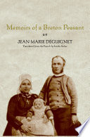 Memoirs of a Breton peasant, 1834-1905 / Jean-Marie Déguignet ; translated from the French by Linda Asher.