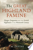 GREAT HIGHLAND FAMINE hunger, emigration and the scottish highlands in the nineteenth century.