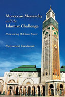 Moroccan monarchy and the Islamist challenge : maintaining Makhzen power /