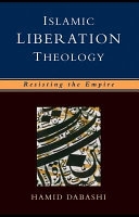 Islamic liberation theology : resisting the empire /