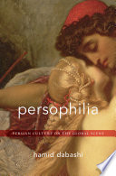 Persophilia : Persian culture on the global scene /