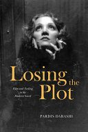 Losing the plot : film and feeling in the modern novel / Pardis Dabashi.