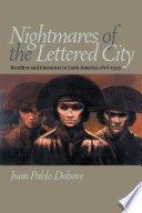 Nightmares of the lettered city : banditry and literature in Latin America, 1816-1929 / Juan Pablo Dabove.