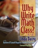 Why write in math class? : K-5 / Linda Dacey, with Kathleen O'Connell Hopping & Rebeka Eston Salemi ; foreword by Mike Flynn.