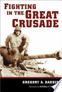 Fighting in the Great Crusade : an 8th Infantry artillery officer in World War II /