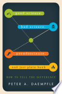 Good science, bad science, pseudoscience, and just plain bunk how to tell the difference /