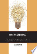 Writing creatively : a guided journal to using literary devices /