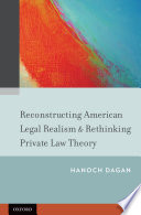 Reconstructing American legal realism & rethinking private law theory /