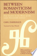 Between romanticism and modernism : four studies in the music of the later nineteenth century / Carl Dahlhaus ; translated by Mary Whittall.