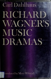 Richard Wagner's music dramas / Carl Dahlhaus ; translated by Mary Whittall.