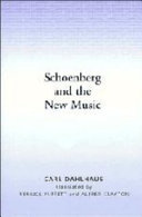 Schoenberg and the new music : essays / by Carl Dahlhaus ; translated by Derrick Puffett and Alfred Clayton.