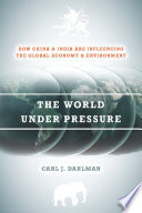 The World Under Pressure : How China and India are Influencing the Global Economy and Environment.