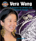 Vera Wang : a passion for bridal and lifestyle design /