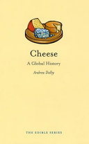 Cheese : a global history / Andrew Dalby.