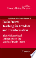 Paulo Freire : teaching for freedom and transformation : the philosophical influences on the work of Paulo Freire /