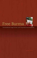 Free Burma : transnational legal action and corporate accountability /