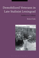 Demobilized veterans in late Stalinist Leningrad : soldiers to civilians /