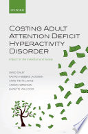 Costing adult Attention Deficit Hyperactivity Disorder : impact on the individual and society /