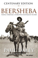 Beersheba : travels through a forgotten Australian victory /