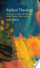 Radical theology : an essay on faith and theology in the twenty-first century /