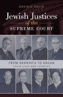 Jewish justices of the Supreme Court : from Brandeis to Kagan / David G. Dalin.