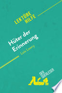 Huter der Erinnerung Von Lois Lowry (Lekturehilfe) : Detaillierte Zusammenfassung, Personenanalyse und Interpretation /