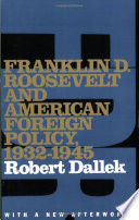 Franklin D. Roosevelt and American foreign policy, 1932-1945 : with a new afterword / Robert Dallek.