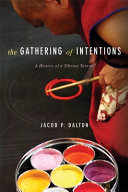 The gathering of intentions : a history of a Tibetan Tantra /