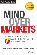 Mind over markets power trading with market generated information /