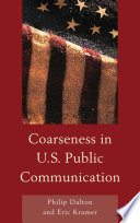 Coarseness in U.S. public communication / Philip Dalton and Eric Kramer.