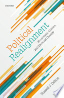 Political realignment : economics, culture, and electoral change / Russell J. Dalton.
