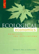 Ecological economics : principles and applications / Herman E. Daly and Joshua Farley.