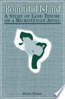 Bountiful Island : a Study of Land Tenure on a Micronesian Atoll.