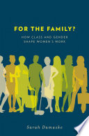 For the family? how class and gender shape women's work /