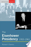 The Eisenhower presidency, 1953-1961 / Richard V. Damms.