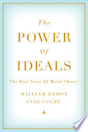 The power of ideals : the real story of moral choice /