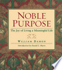 Noble purpose : the joy of living a meaningful life /