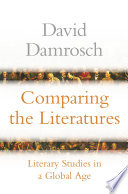 Comparing the literatures : literary studies in a global age / David Damrosch.