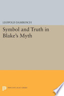 Symbol and truth in Blake's myth / Leopold Damrosch, Jr.