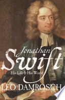 Jonathan Swift : his life and his world / Leo Damrosch.