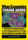 When economies change hands : a survey of entrepreneurship in the emerging markets of Europe from the Balkans to the Baltic states /