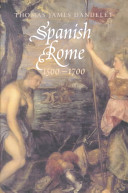 Spanish Rome, 1500-1700 / Thomas James Dandelet.