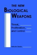 The new biological weapons : threat, proliferation, and control /
