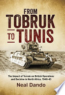 From Tobruk to Tunis : the impact of terrain on British operations and doctrine in North Africa, 1940-1943.