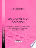 Le grands crus bordelais : monographies et photographies des chateaux et vignobles : deuxieme partie / Alfred Danflou.
