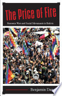 The price of fire : resource wars and social movements in Bolivia / Benjamin Dangl.