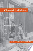 Charred lullabies : chapters in an anthropography of violence /